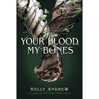 Your Blood, My Bones - by  Kelly Andrew (Hardcover)