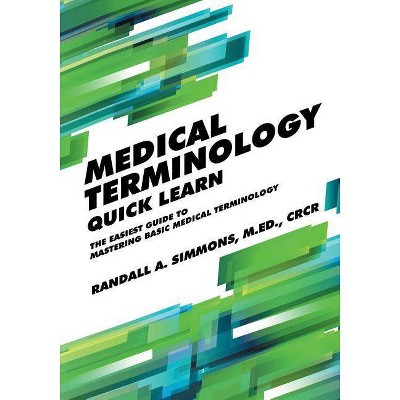 Medical Terminology Quick Learn - by  Randall Simmons (Paperback)