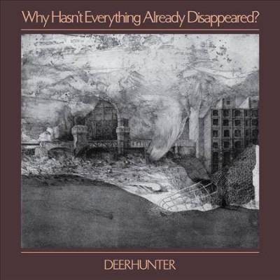 DEERHUNTER - Why Hasn't Everything Already Disappeared? (CD)