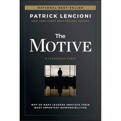 The Motive - (J-B Lencioni) by  Patrick M Lencioni (Hardcover)