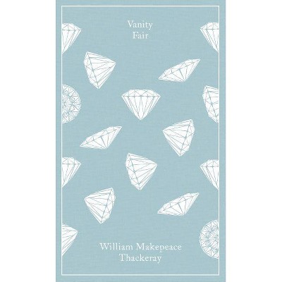 Vanity Fair - (Penguin Clothbound Classics) by  William Makepeace Thackeray (Hardcover)