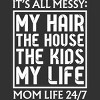 Men's Design By Humans Mom Life 24/7 It's All Messy By OlaFami T-Shirt - 2 of 2