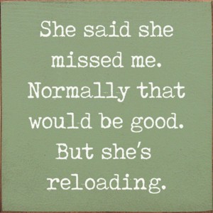 Slickblue Humorous Relationship Wood Sign – She’s Reloading Quote – Rustic Wall or Shelf Decor, Color Options - 1 of 3