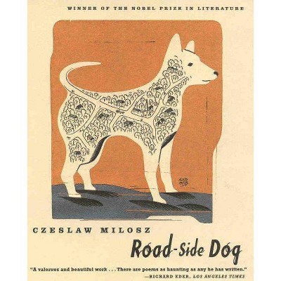 Road-Side Dog - by  Czeslaw Milosz (Paperback)