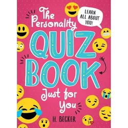 The Personality Quiz Book Just for You - by  H Becker (Paperback)