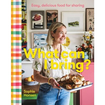 What Can I Bring? - by  Sophie Hansen (Hardcover)
