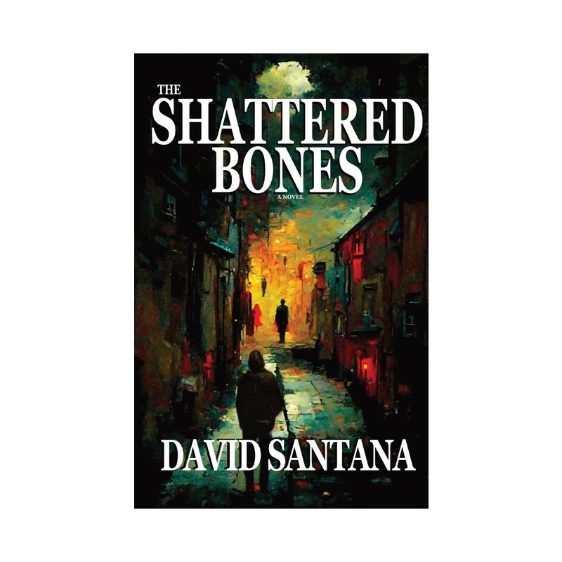 The Shattered Bones - (The Breaker) by David Santana, 1 of 2