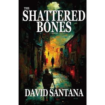 The Shattered Bones - (The Breaker) by David Santana