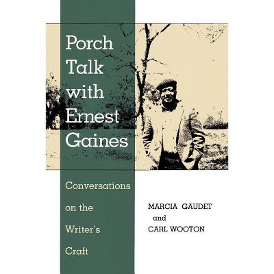 Porch Talk with Ernest Gaines - (Southern Literary Studies) by  Marcia Gaudet & Carl Wooton (Paperback)