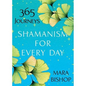 Shamanism for Every Day - by  Mara Bishop (Paperback) - 1 of 1
