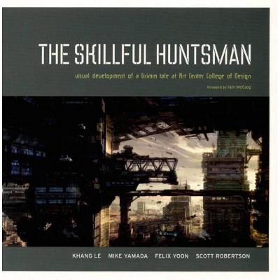 The Skillful Huntsman - by  Khang Le & Mike Yamada & Felix Yoon (Paperback)