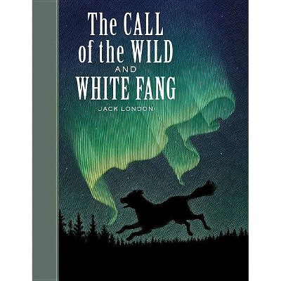 The Call of the Wild and White Fang - (Sterling Unabridged Classics) by  Jack London (Hardcover)