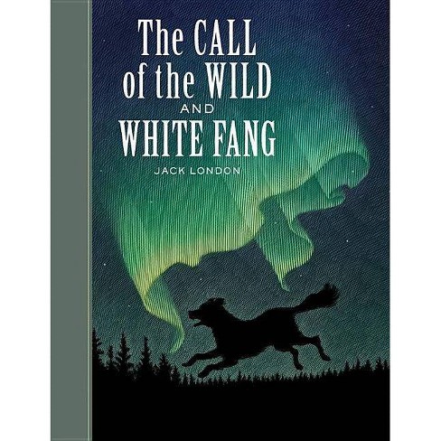 The Call Of The Wild And White Fang Sterling Unabridged Classics By Jack London Hardcover Target