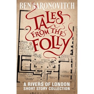 Tales from the Folly - (Rivers of London) 2nd Edition by  Ben Aaronovitch (Paperback) - 1 of 1