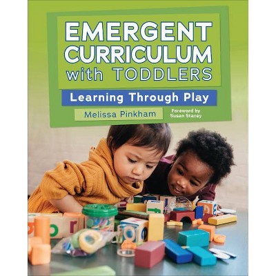 Emergent Curriculum with Toddlers - by  Melissa Pinkham (Paperback)