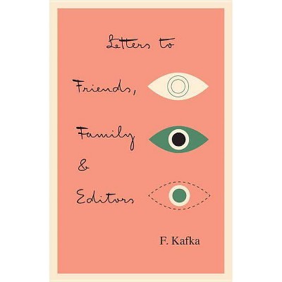 Letters to Friends, Family, and Editors - (Schocken Kafka Library) by  Franz Kafka (Paperback)