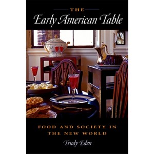 The Early American Table - by Trudy Eden - 1 of 1