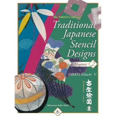 Traditional Japanese Stencil Designs Elegance - (Tabata Collection) by  Kihachi Tabata 5th (Paperback)