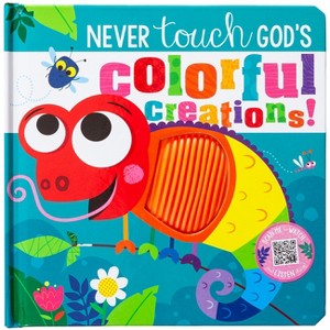 Never Touch God's Colorful Creations - by  Broadstreet Publishing Group LLC (Board Book) - 1 of 1