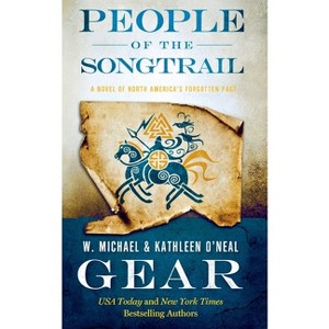 People of the Songtrail - (North America's Forgotten Past) by  W Michael Gear & Kathleen O'Neal Gear (Paperback) - 1 of 1