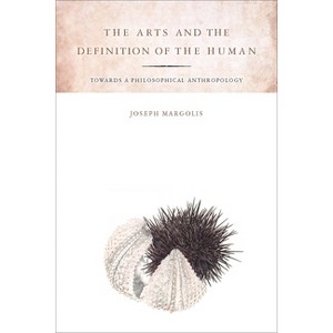 The Arts and the Definition of the Human - by  Joseph Margolis (Paperback) - 1 of 1