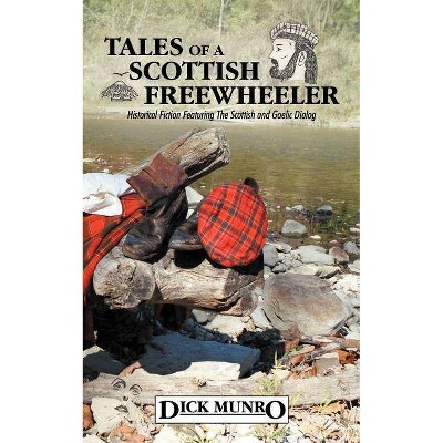 Tales of a Scottish Freewheeler - by  Dick Munro (Paperback)