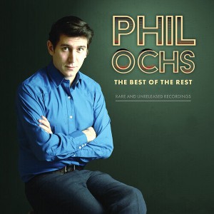 Phil Ochs - Best Of The Rest: Rare And Unreleased Recordings - 1 of 1