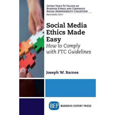 Social Media Ethics Made Easy - by  Joseph W Barnes (Paperback)