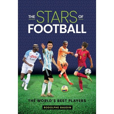 The Stars Of Football - By Rodolphe Gaudin (hardcover) : Target