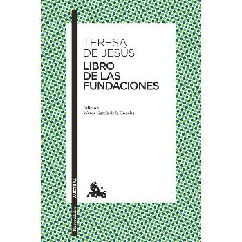 Libro de Las Fundaciones - by  Teresa de Jesús (Paperback)