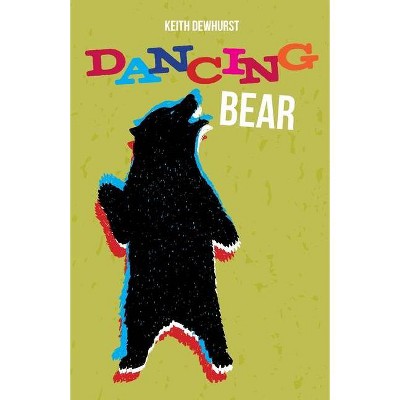 Dancing Bear - by  Keith Dewhurst (Paperback)