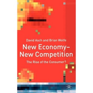 New Economy - New Competition - by  D Asch & B Wolfe (Hardcover) - 1 of 1