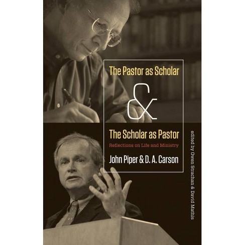 The Pastor as Scholar and the Scholar as Pastor - by  John Piper & D A Carson (Paperback) - image 1 of 1