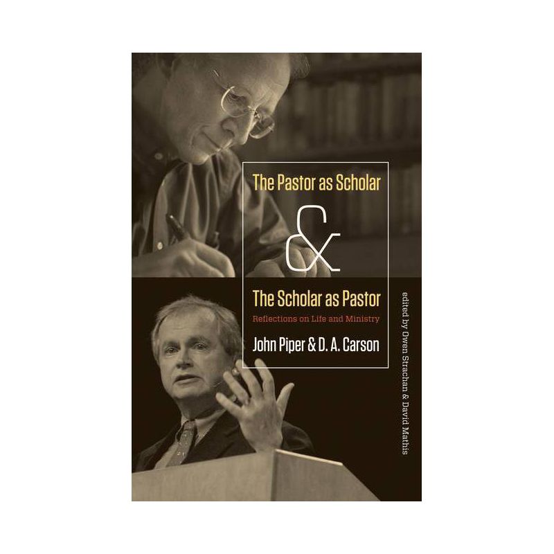 The Pastor as Scholar and the Scholar as Pastor - by  John Piper & D A Carson (Paperback), 1 of 2