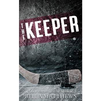 The Keeper - (Playing to Win) by  Bella Matthews (Paperback)