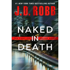Naked in Death - (In Death) by  J D Robb (Paperback) - 1 of 1