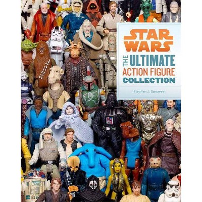 Star Wars: The Ultimate Action Figure Collection - (Star Wars X Chronicle Books) by  Stephen J Sansweet (Paperback)