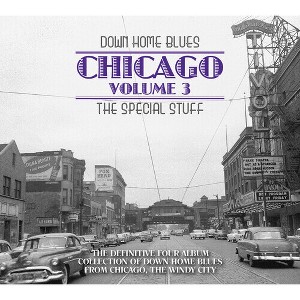 Down Home Blues: Chicago Volume 3 & Various - Down Home Blues: Chicago Volume 3: The Special Stuff (Various Artists) (CD) - 1 of 1