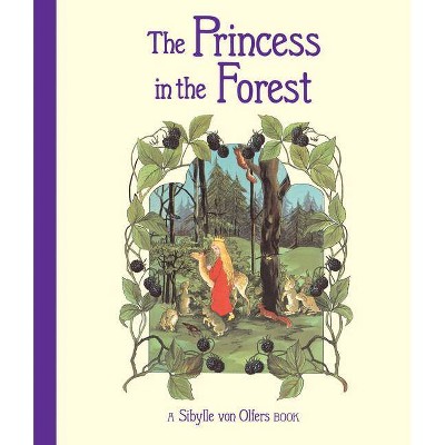 The Princess in the Forest - 2nd Edition by  Sibylle Von Olfers (Hardcover)