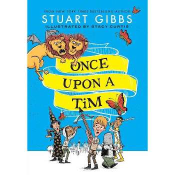 Once Upon a Tim - by  Stuart Gibbs (Hardcover)