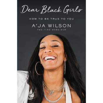 Dear Black Girls - by  A'Ja Wilson (Hardcover)