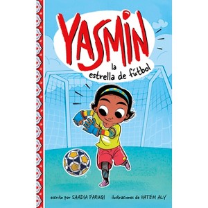 Yasmin La Estrella de Fútbol - (Yasmin en Español) by  Saadia Faruqi (Hardcover) - 1 of 1