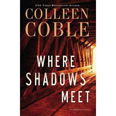 Where Shadows Meet - by  Colleen Coble (Paperback)