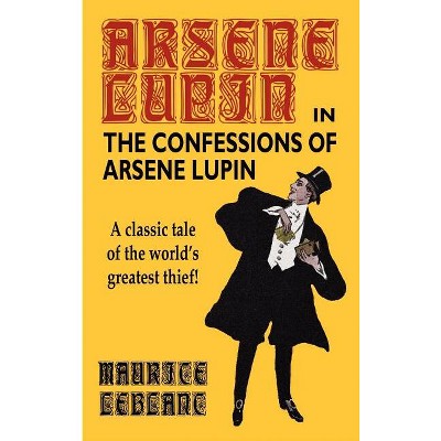 The Confessions of Arsene Lupin - (Hardcover)