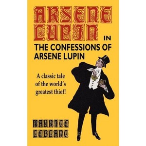 The Confessions of Arsene Lupin - (Hardcover) - 1 of 1