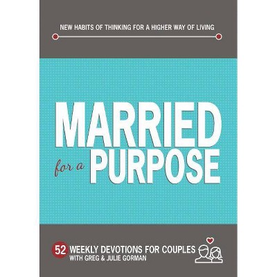 Married for a Purpose - by  Greg Gorman & Julie Gorman (Hardcover)