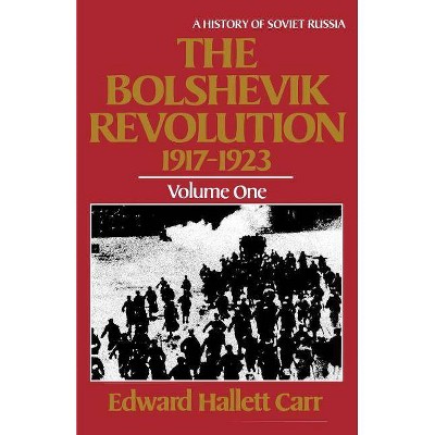 The Bolshevik Revolution, 1917 - 1923 - (History of Soviet Russia) by  Edward Hallett Carr (Paperback)