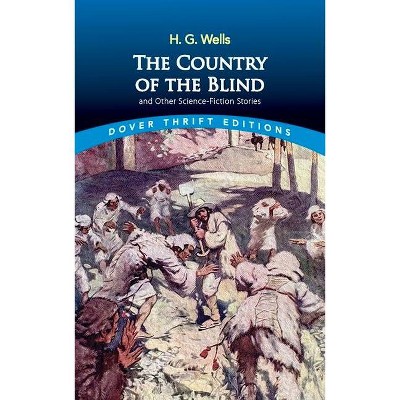 The Country of the Blind - (Dover Thrift Editions) by  H G Wells (Paperback)