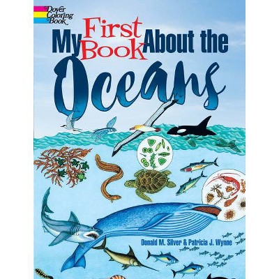 My First Book about the Oceans - (Dover Children's Science Books) by  Patricia J Wynne & Donald M Silver (Paperback)