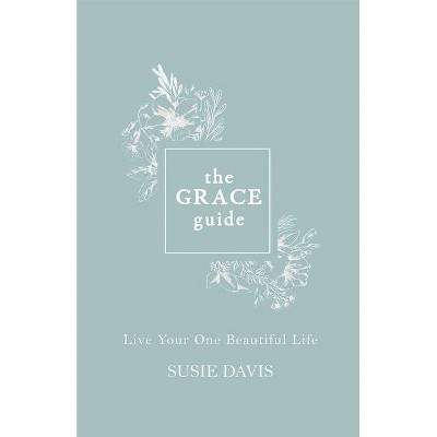 The Grace Guide - by  Susie Davis (Hardcover)